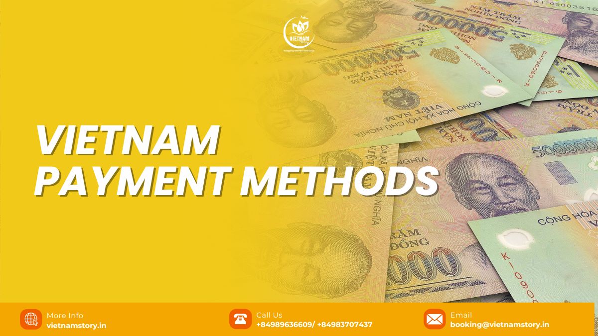 Vietnam Payment Methods Explained: A Guide for Indian Tourists 2 A comprehensive guide to Vietnam payment methods for Indian tourists