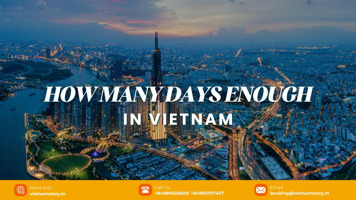 How many days enough to Vietnam? A tailored guide for Indian travelers 2 How many days are enough in Vietnam? A special guide for Indian visitors
